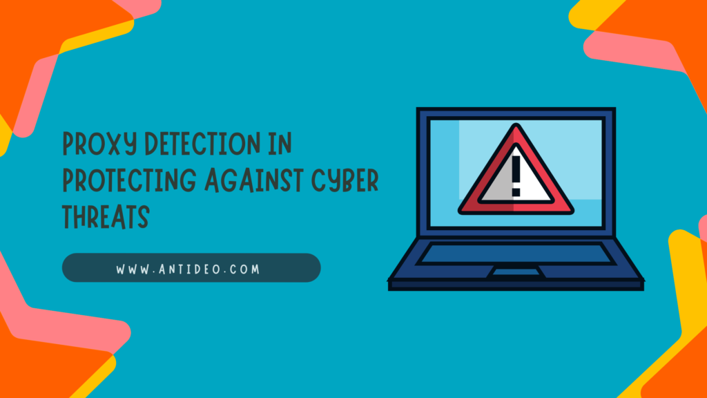 Proxy Detection in Protecting Against Cyber Threats